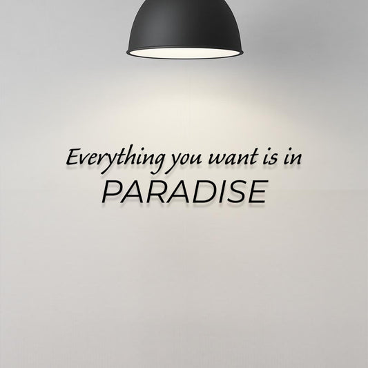 Everything you want is in paradise