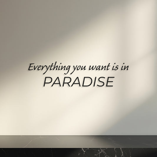 Everything you want is in paradise